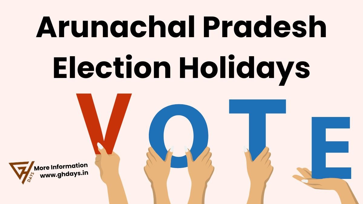 Election Holidays in Arunachal Pradesh