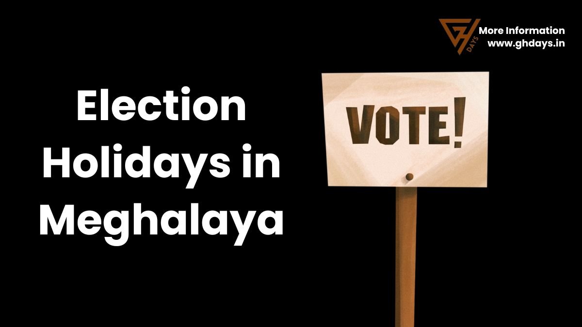 Election Holidays in Meghalaya