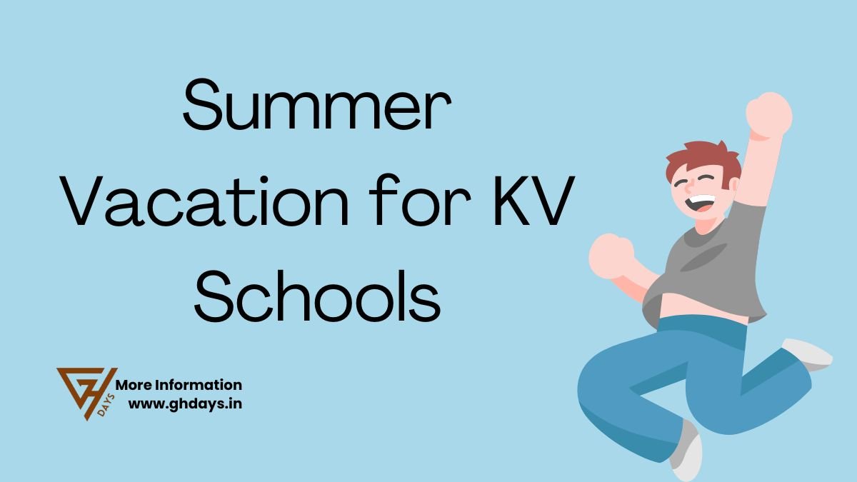 KV School Holiday List 202425 Summer Vacation Reopen 20.6.2024 GHDays