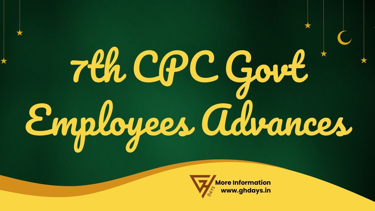 7th Pay Commission Advances for Govt Employees