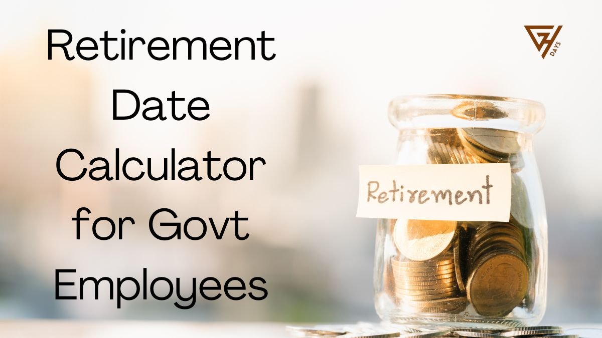 Retirement Date Calculator for Govt Employees