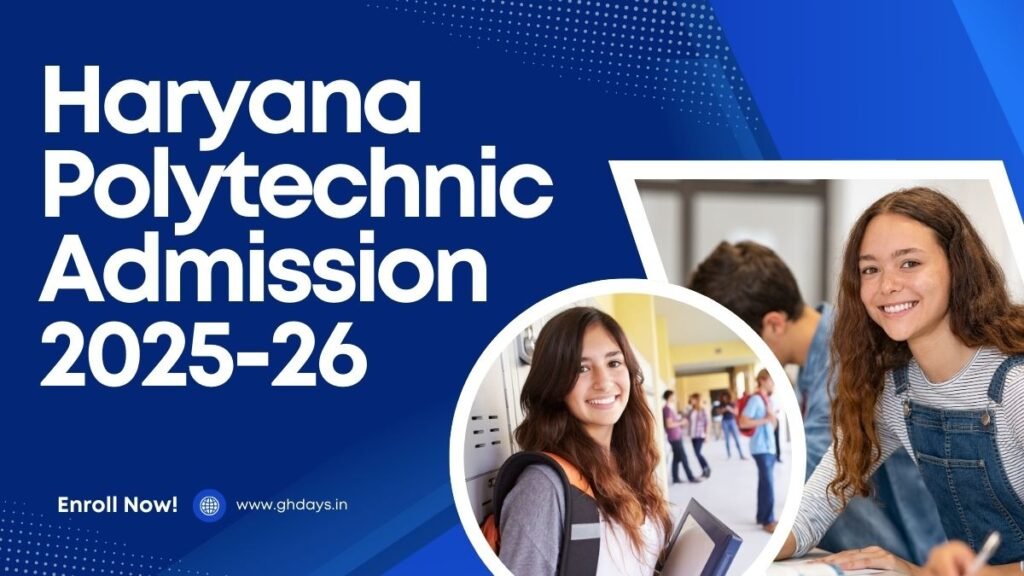 Haryana polytechnic admission 2025 26 how to apply online ghdays